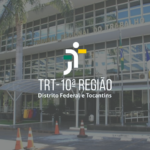 CONCURSO TRT10 – ANALISTAS E TÉCNICOS JUDICIÁRIOS: INSCRIÇÕES ABERTAS